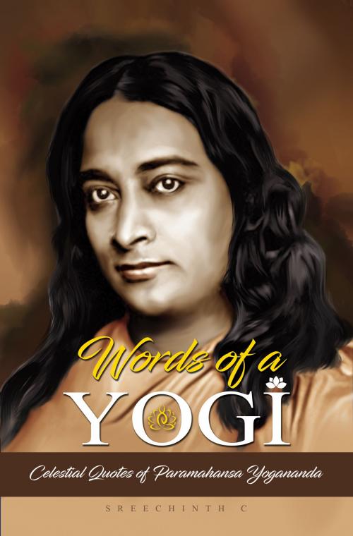Cover of the book Words of a Yogi: Celestial Quotes of Paramahansa Yogananda by Sreechinth C, UB Tech