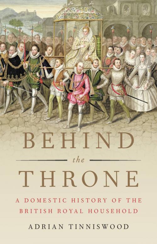 Cover of the book Behind the Throne by Adrian Tinniswood, Basic Books