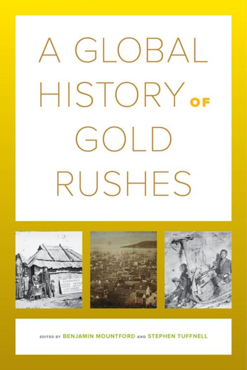 Cover of the book A Global History of Gold Rushes by , University of California Press