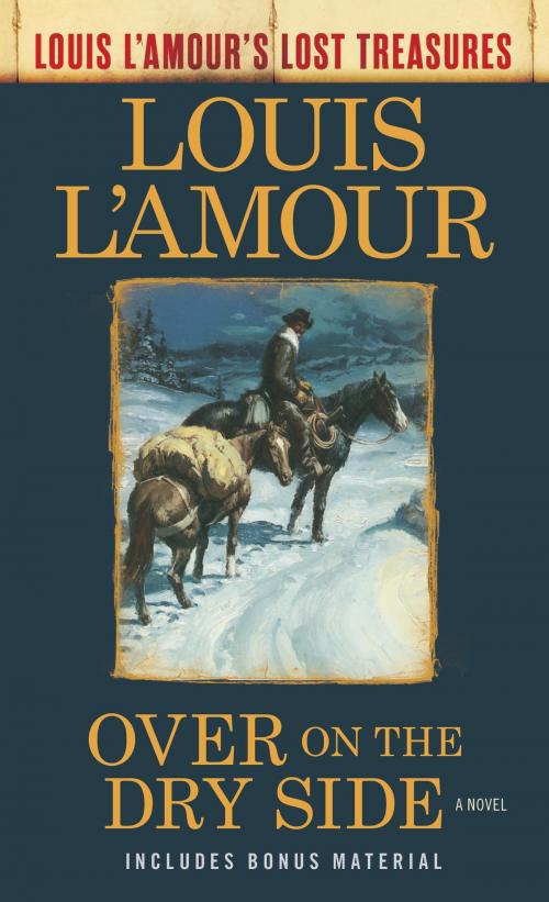 Cover of the book Over on the Dry Side (Louis L'Amour's Lost Treasures) by Louis L'Amour, Random House Publishing Group