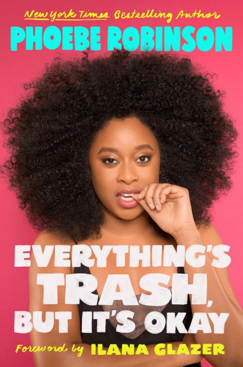 Cover of the book Everything's Trash, But It's Okay by Phoebe Robinson, Penguin Publishing Group