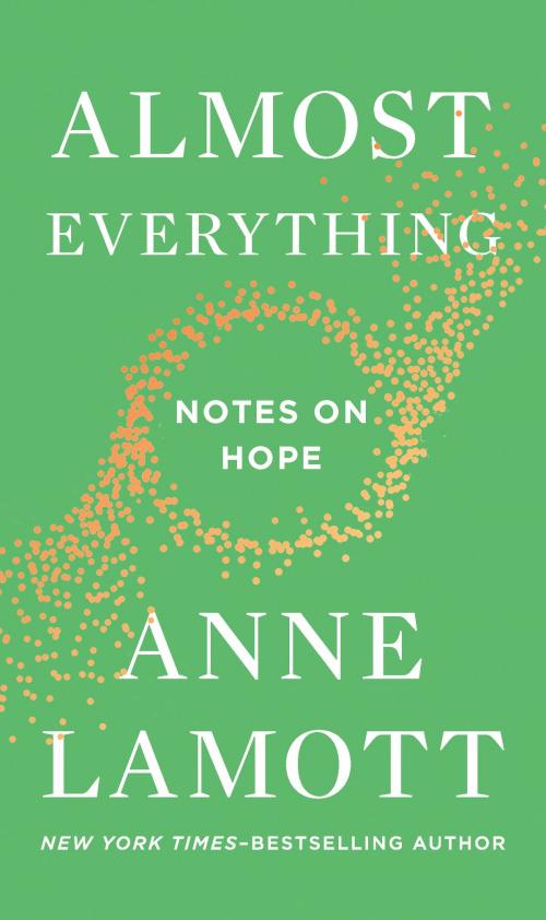 Cover of the book Almost Everything by Anne Lamott, Penguin Publishing Group