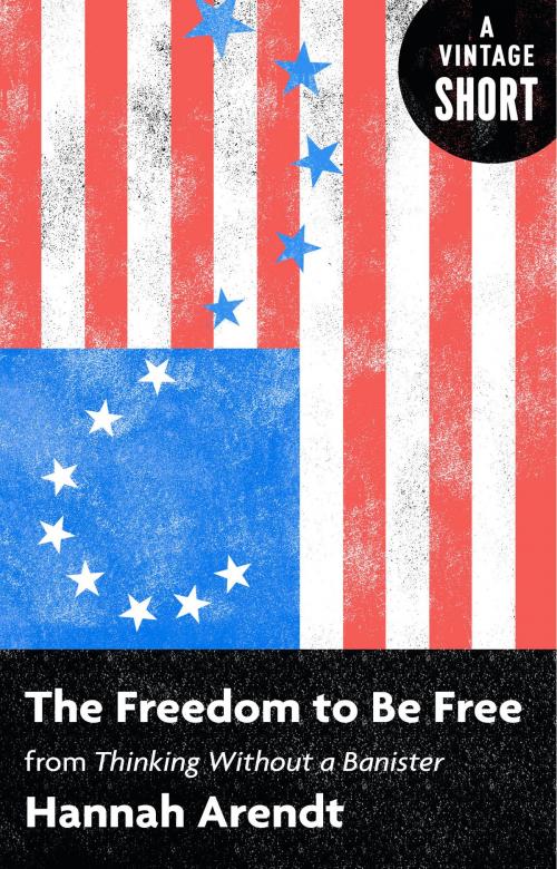Cover of the book The Freedom to Be Free by Hannah Arendt, Knopf Doubleday Publishing Group