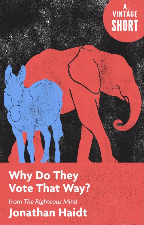 Cover of the book Why Do They Vote That Way? by Jonathan Haidt, Knopf Doubleday Publishing Group