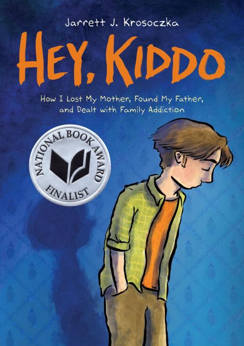 Cover of the book Hey, Kiddo (National Book Award Finalist) by Jarrett J. Krosoczka, Scholastic Inc.