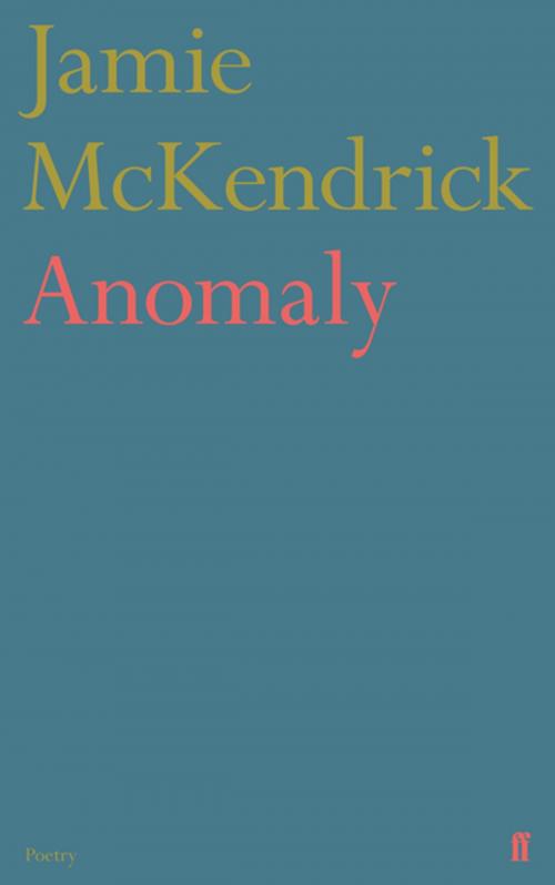 Cover of the book Anomaly by Jamie McKendrick, Faber & Faber