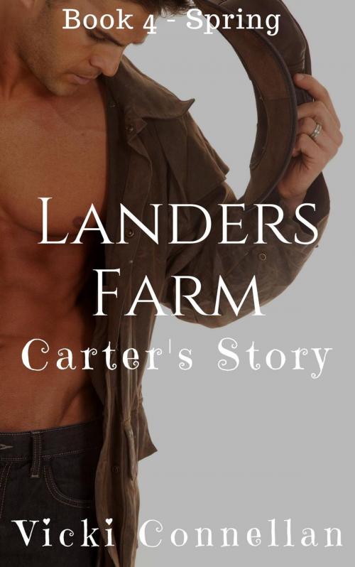 Cover of the book Landers Farm - Spring - Carter's Story by Vicki Connellan, Vicki Connellan