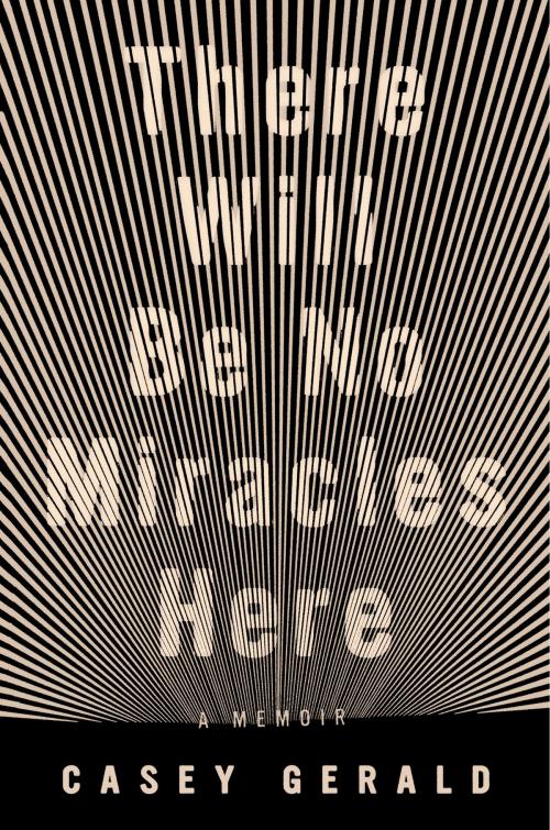 Cover of the book There Will Be No Miracles Here by Casey Gerald, Penguin Publishing Group