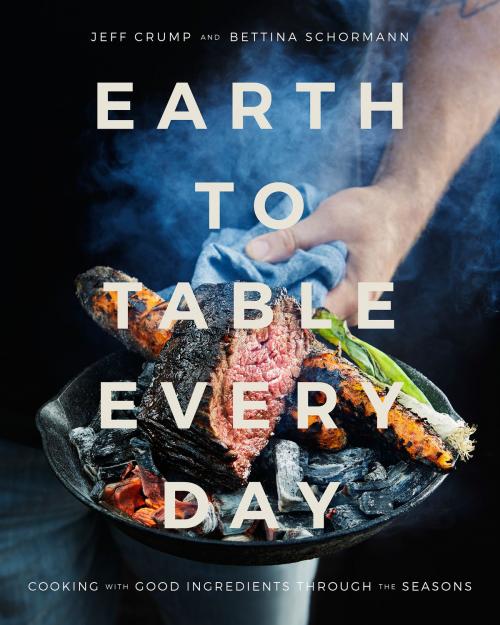 Cover of the book Earth to Table Every Day by Jeff Crump, Bettina Schormann, Penguin Canada