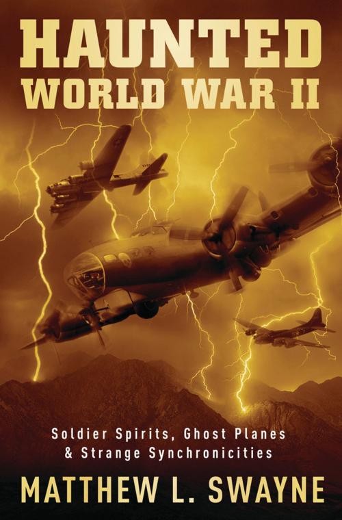 Cover of the book Haunted World War II by Matthew L. Swayne, Llewellyn Worldwide, LTD.