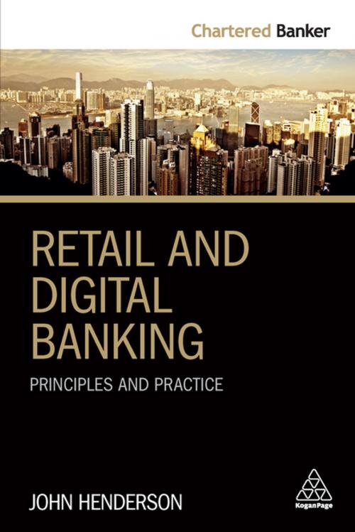 Cover of the book Retail and Digital Banking by John Henderson, Kogan Page
