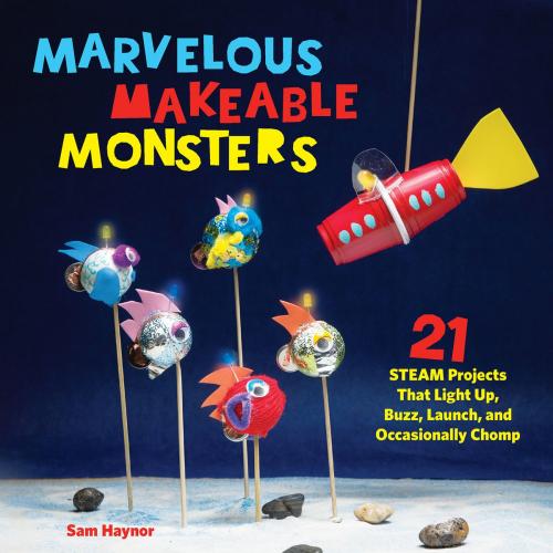 Cover of the book Marvelous Makeable Monsters by Sam Haynor, Voyageur Press