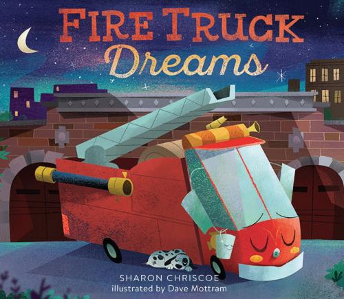 Cover of the book Fire Truck Dreams by Sharon Chriscoe, Running Press