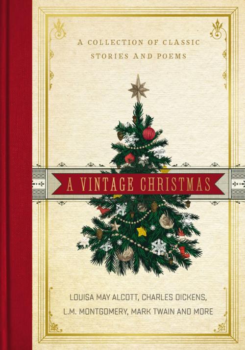 Cover of the book A Vintage Christmas by Louisa May Alcott, Charles Dickens, L. M. Montgomery, Mark Twain, Thomas Nelson