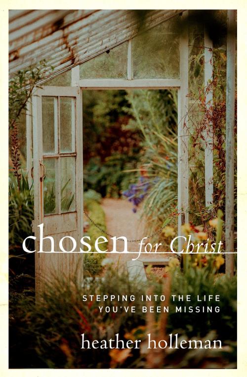 Cover of the book Chosen for Christ by Heather Holleman, Moody Publishers