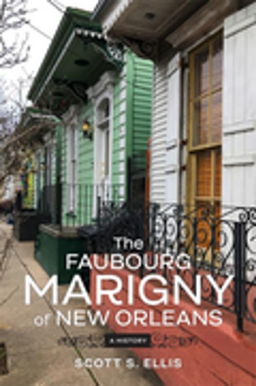 Cover of the book The Faubourg Marigny of New Orleans by Scott S. Ellis, LSU Press