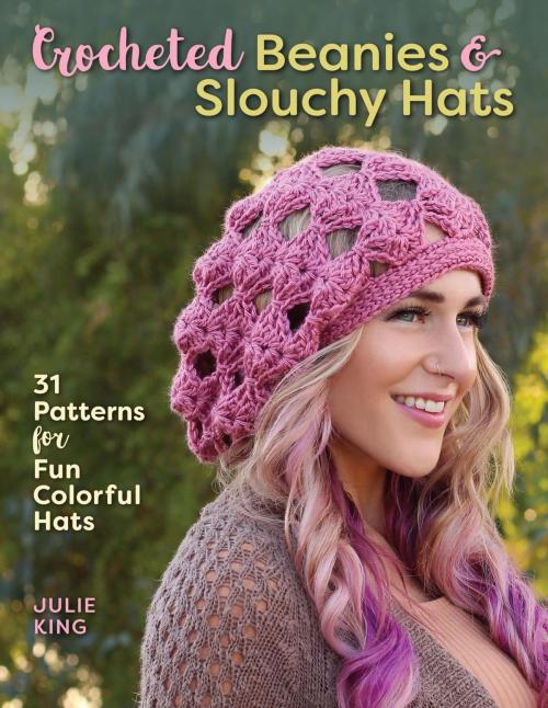 Cover of the book Crocheted Beanies & Slouchy Hats by Julie King, Stackpole Books