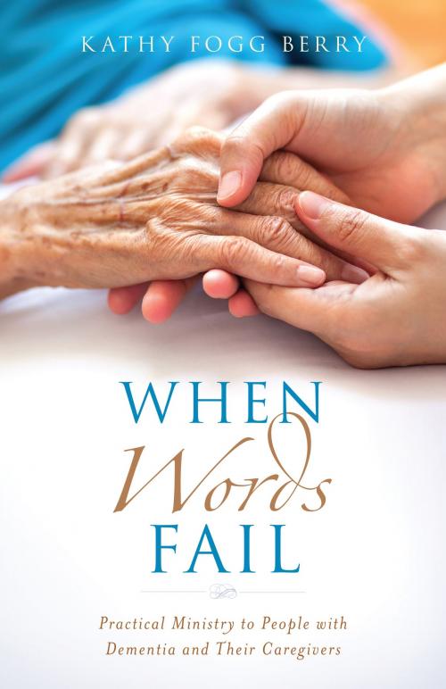 Cover of the book When Words Fail by Kathy Fogg Berry, Kregel Ministry