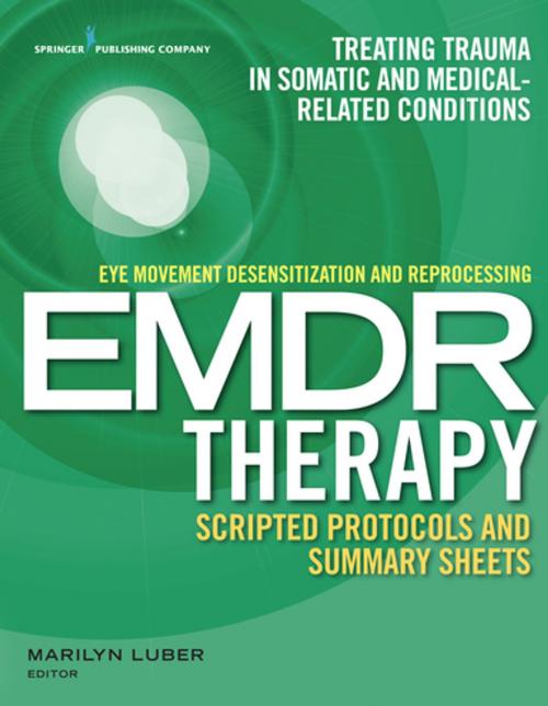 Cover of the book Eye Movement Desensitization and Reprocessing (EMDR) Therapy Scripted Protocols and Summary Sheets by , Springer Publishing Company