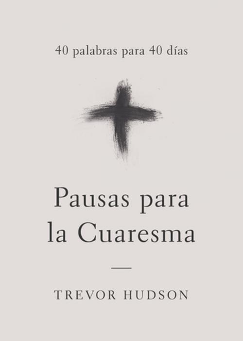 Cover of the book Pausas para la Cuaresma by Trevor Hudson, Upper Room