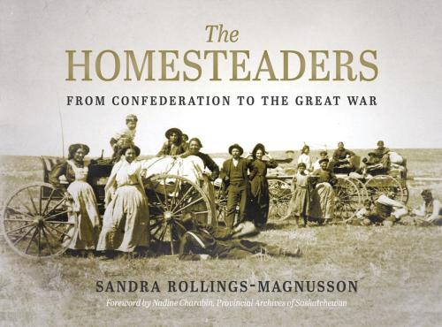 Cover of the book The Homesteaders by Sandra Rollings-Magnusson, University of Regina Press