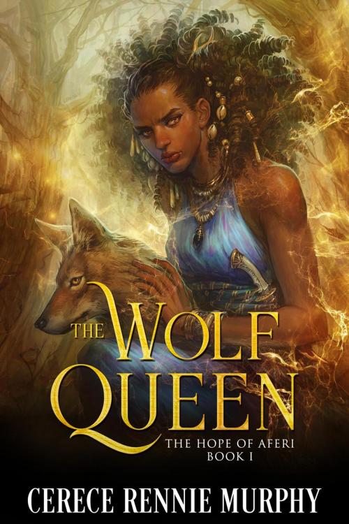 Cover of the book The Wolf Queen: The Hope of Aferi (Book I) by Cerece Rennie Murphy, Cerece Rennie Murphy
