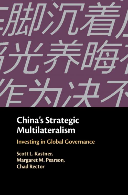 Cover of the book China's Strategic Multilateralism by Scott L. Kastner, Margaret M. Pearson, Chad Rector, Cambridge University Press