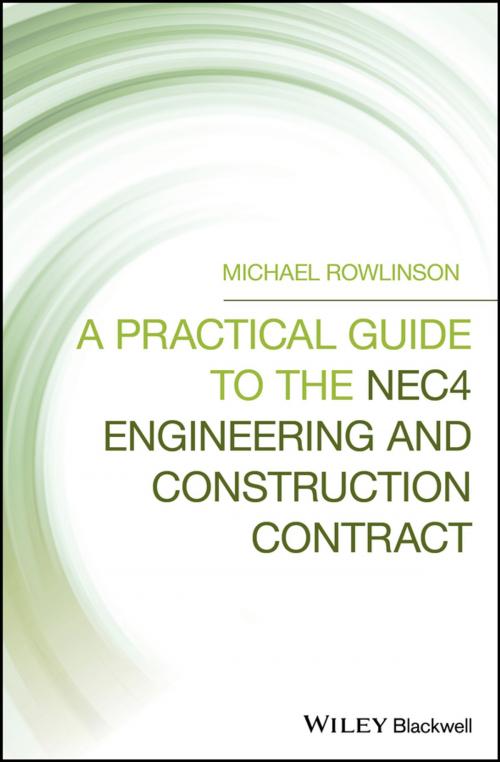 Cover of the book A Practical Guide to the NEC4 Engineering and Construction Contract by Michael Rowlinson, Wiley