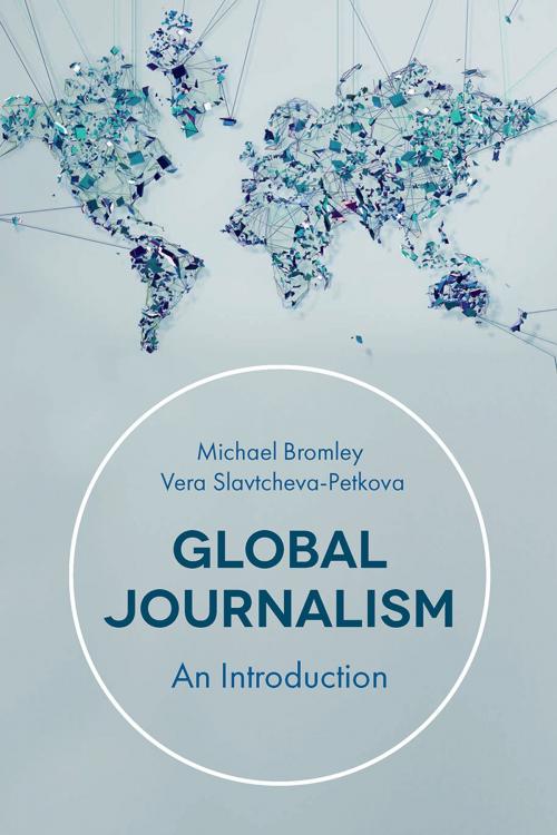 Cover of the book Global Journalism by Vera Slavtcheva-Petkova, Michael Bromley, Macmillan Education UK