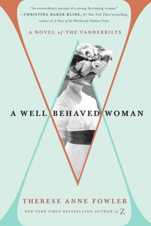 Cover of the book A Well-Behaved Woman by Therese Anne Fowler, St. Martin's Press