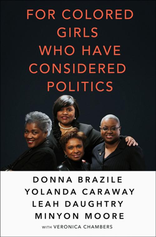 Cover of the book For Colored Girls Who Have Considered Politics by Leah Daughtry, Yolanda Caraway, Minyon Moore, Donna Brazile, Veronica Chambers, St. Martin's Press