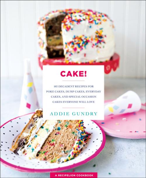 Cover of the book Cake! by Addie Gundry, St. Martin's Press