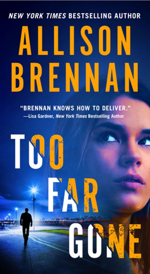 Cover of the book Too Far Gone by Allison Brennan, St. Martin's Press