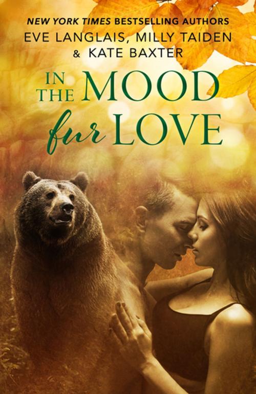 Cover of the book In the Mood Fur Love by Eve Langlais, Milly Taiden, Kate Baxter, St. Martin's Press
