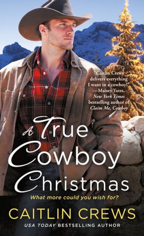 Cover of the book A True Cowboy Christmas by Caitlin Crews, St. Martin's Press
