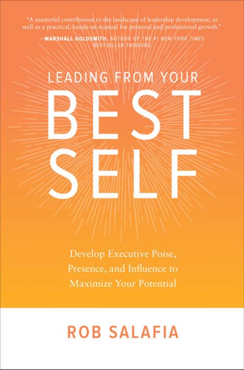 Cover of the book Leading from Your Best Self: Develop Executive Poise, Presence, and Influence to Maximize Your Potential by Rob Salafia, McGraw-Hill Education