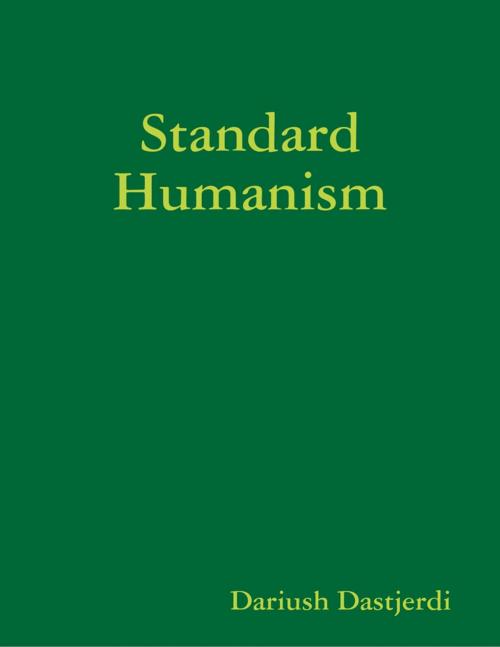 Cover of the book Standard Humanism by Dariush Dastjerdi, Lulu.com