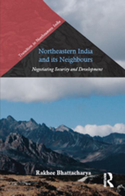 Cover of the book Northeastern India and Its Neighbours by Rakhee Bhattacharya, Taylor and Francis