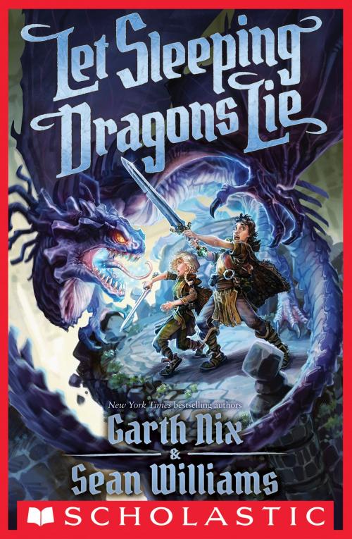 Cover of the book Let Sleeping Dragons Lie (Have Sword, Will Travel #2) by Garth Nix, Sean Williams, Scholastic Inc.