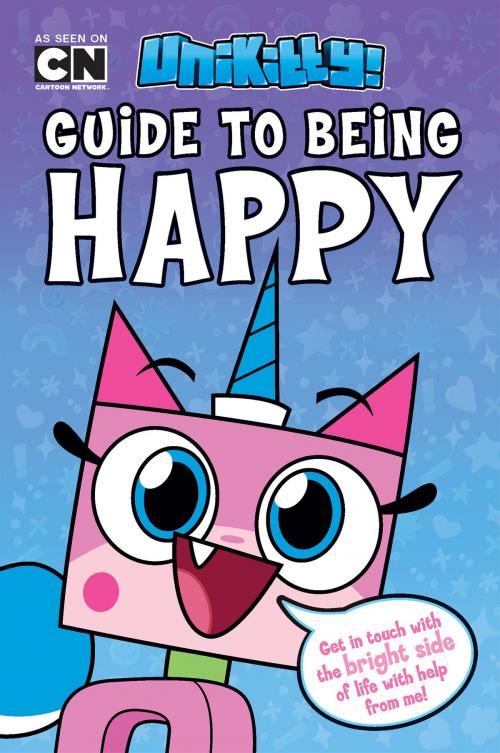Cover of the book Unikitty's Guide to Being Happy by Howie Dewin, Scholastic Inc.