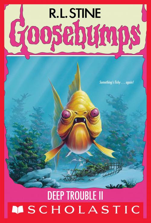 Cover of the book Deep Trouble II (Goosebumps #58) by R. L. Stine, Scholastic Inc.