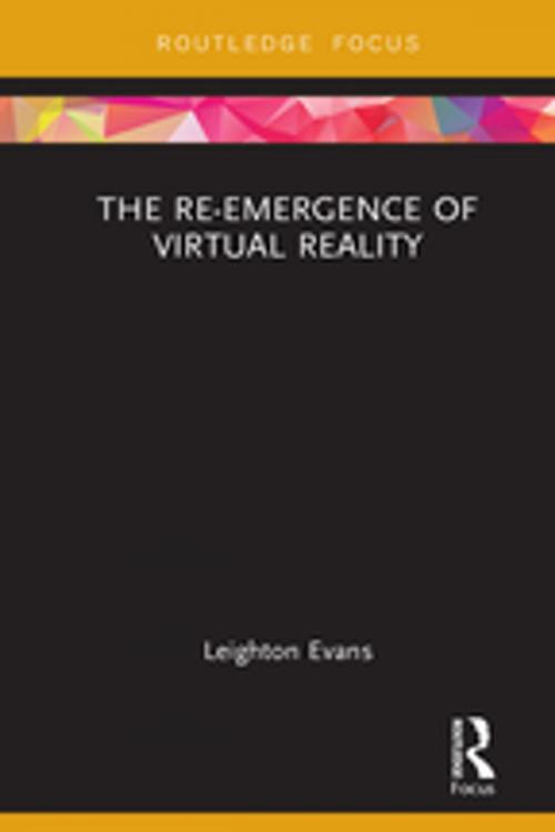 Cover of the book The Re-Emergence of Virtual Reality by Leighton Evans, Taylor and Francis