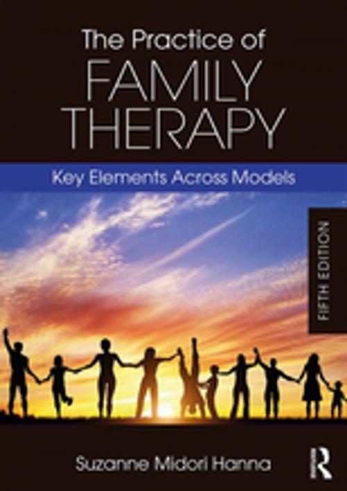 Cover of the book The Practice of Family Therapy by Suzanne Midori Hanna, Taylor and Francis