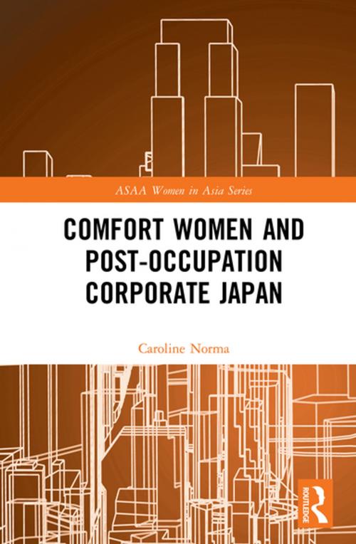 Cover of the book Comfort Women and Post-Occupation Corporate Japan by Caroline Norma, Taylor and Francis