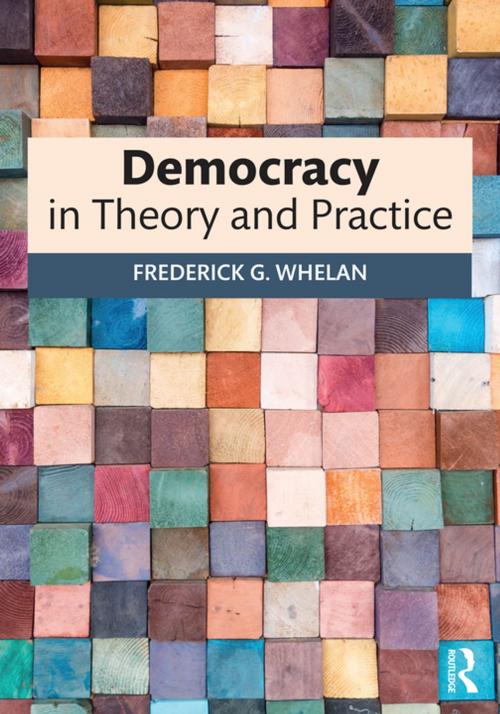 Cover of the book Democracy in Theory and Practice by Frederick G. Whelan, Taylor and Francis
