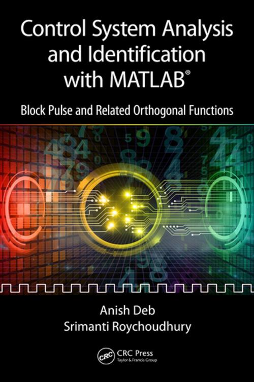 Cover of the book Control System Analysis and Identification with MATLAB® by Anish Deb, Srimanti Roychoudhury, CRC Press