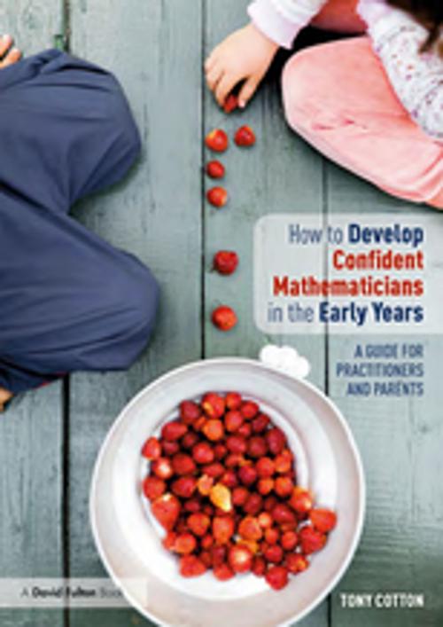 Cover of the book How to Develop Confident Mathematicians in the Early Years by Tony Cotton, Taylor and Francis