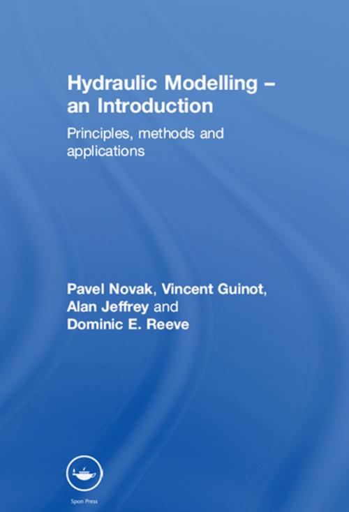 Cover of the book Hydraulic Modelling: An Introduction by Pavel Novak, Vincent Guinot, Alan Jeffrey, Dominic E. Reeve, CRC Press