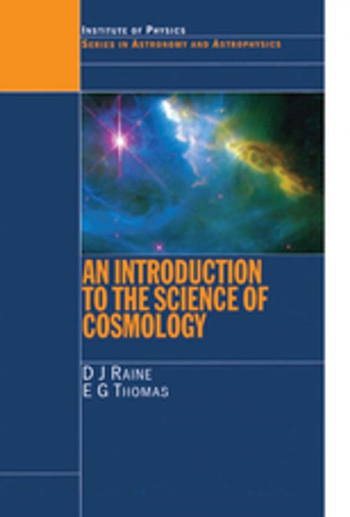 Cover of the book An Introduction to the Science of Cosmology by Derek Raine, E.G. Thomas, CRC Press