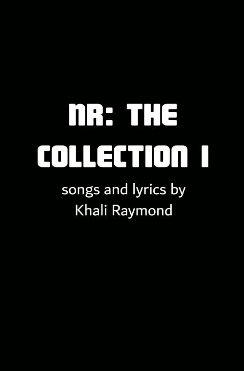 Cover of the book NR: The Collection I by Khali Raymond, Khali Raymond